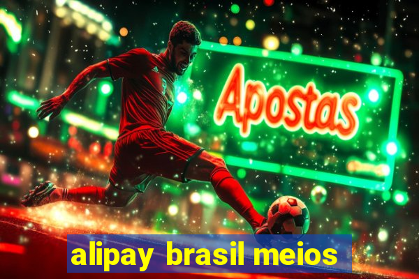 alipay brasil meios